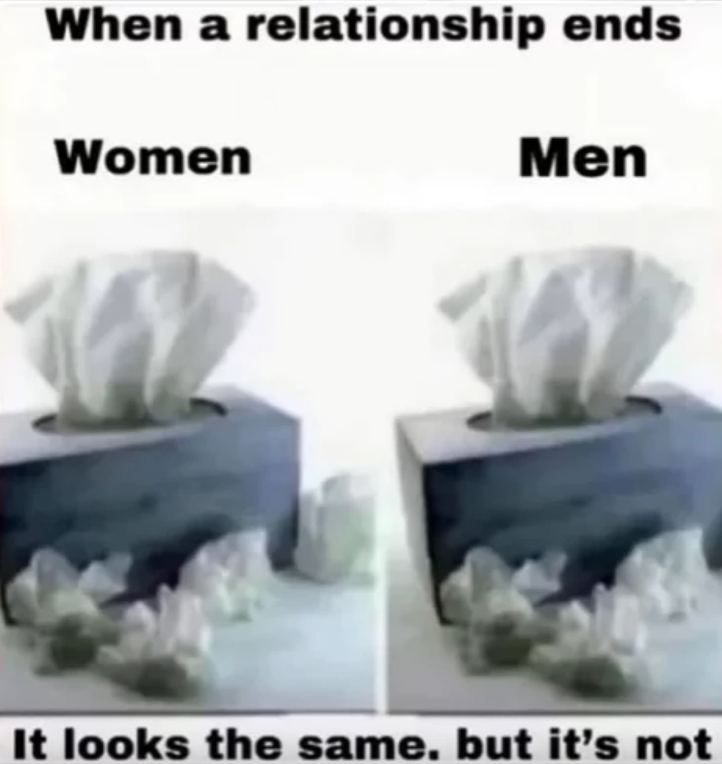 relationship ends it looks the same - When a relationship ends Women Men It looks the same, but it's not